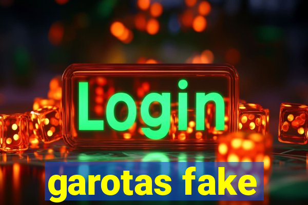 garotas fake